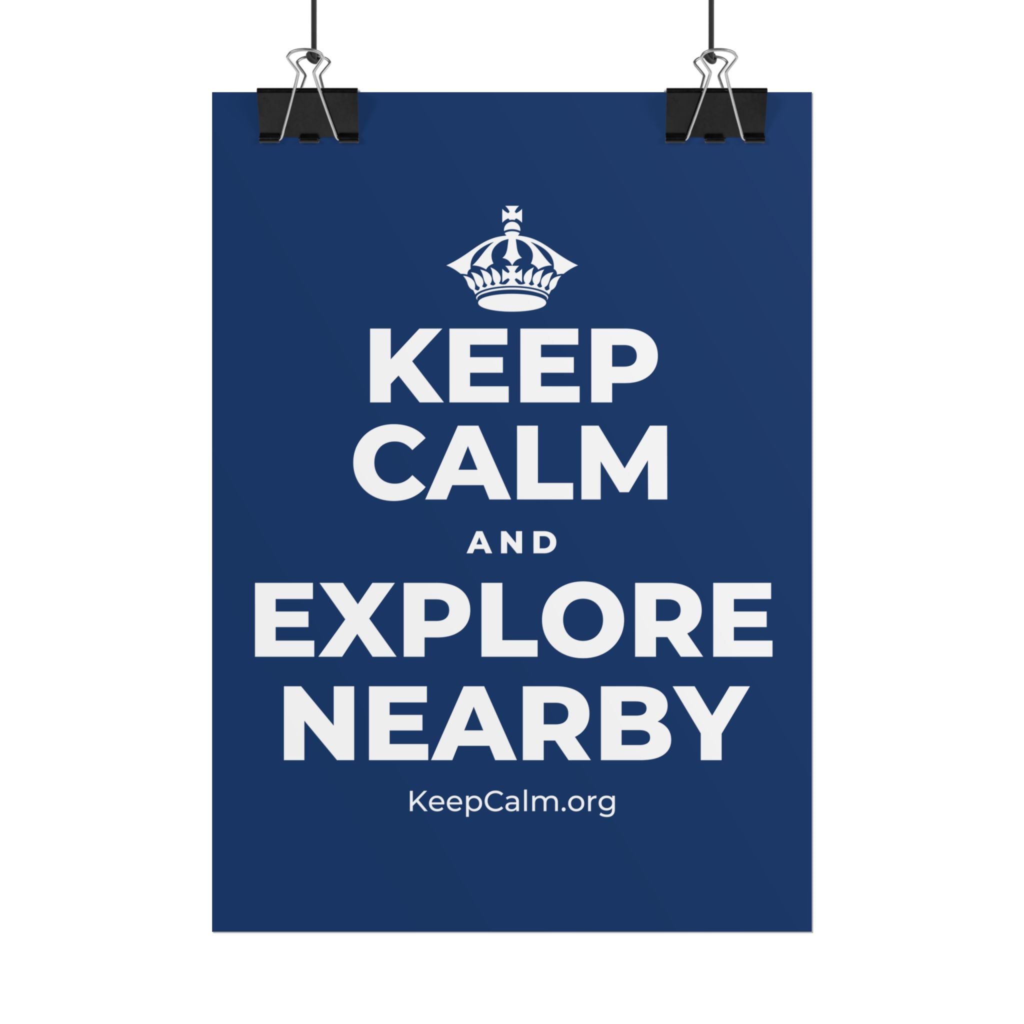 KEEP CALM AND EXPLORE NEARBY Poster