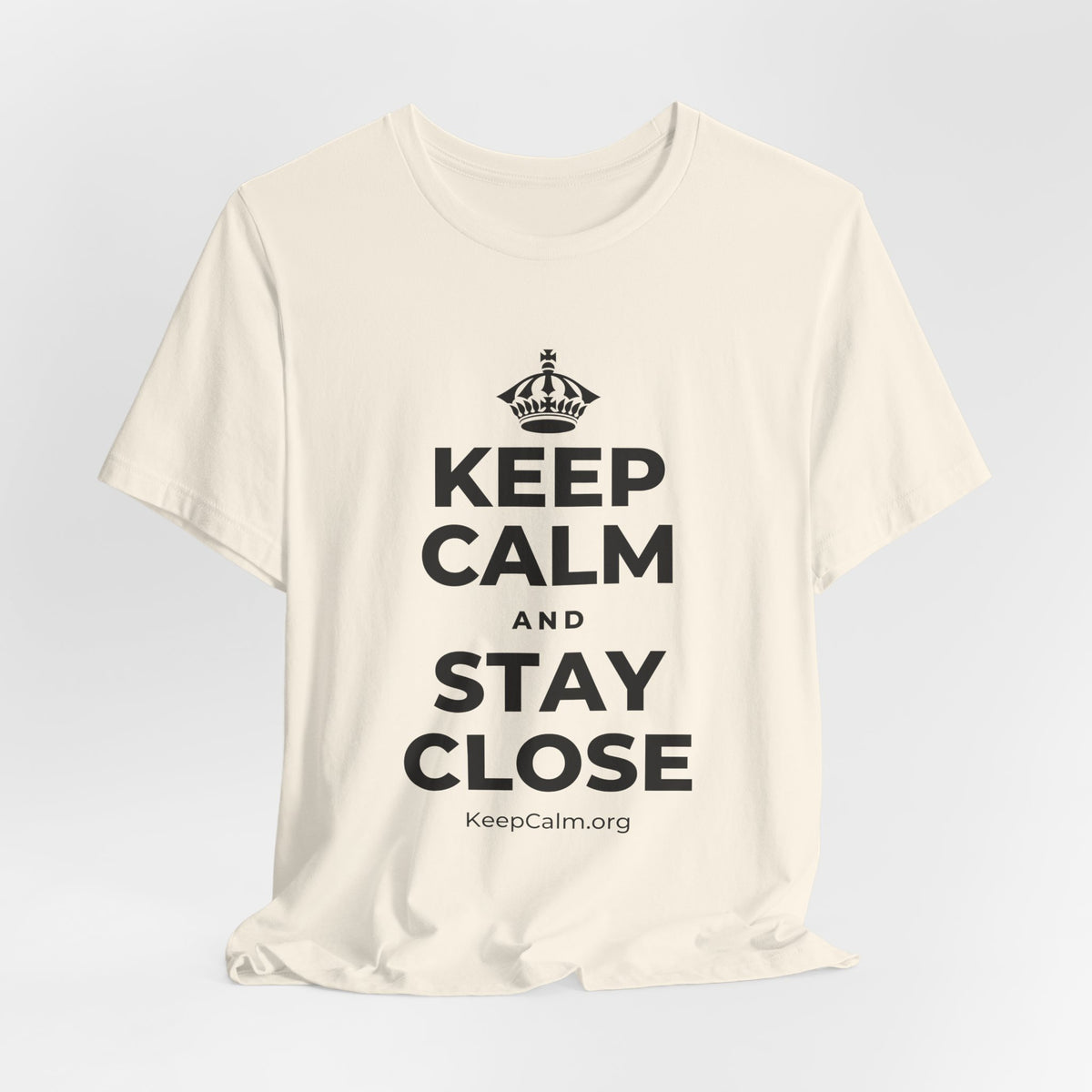 KEEP CALM AND STAY CLOSE T-Shirt (White–Asphalt)