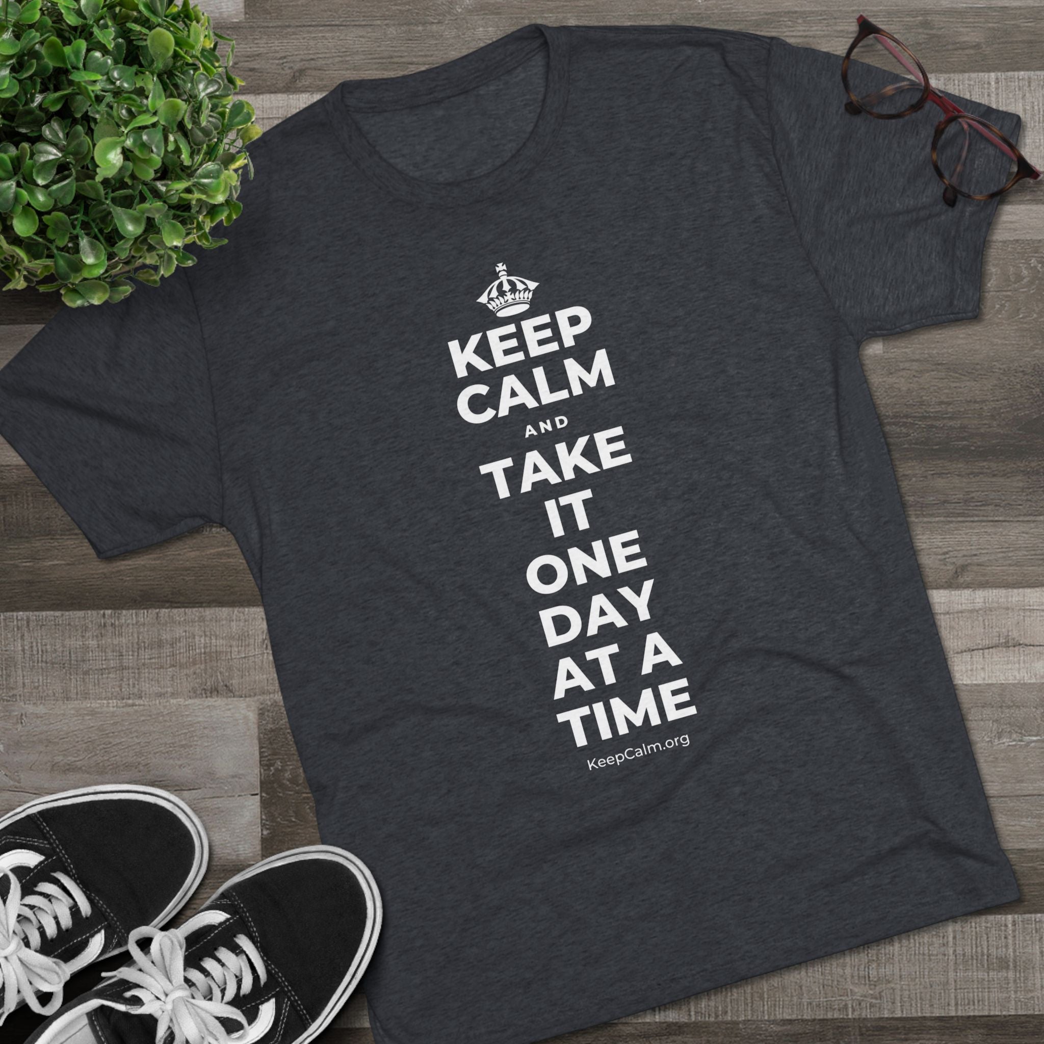 KEEP CALM AND TAKE IT ONE DAY AT A TIME Tri-Blend Tee