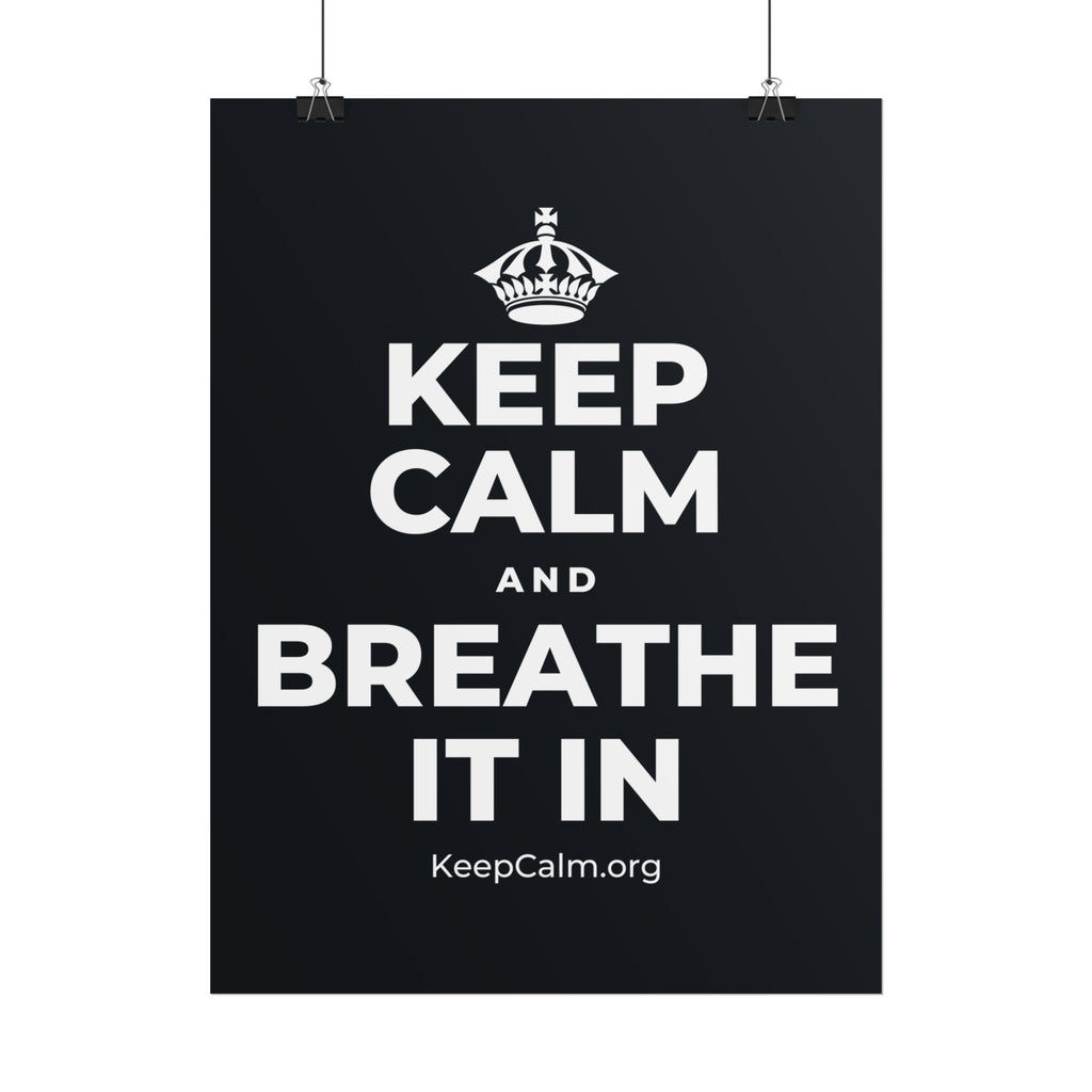 KEEP CALM AND BREATHE IT IN Poster (Dark)