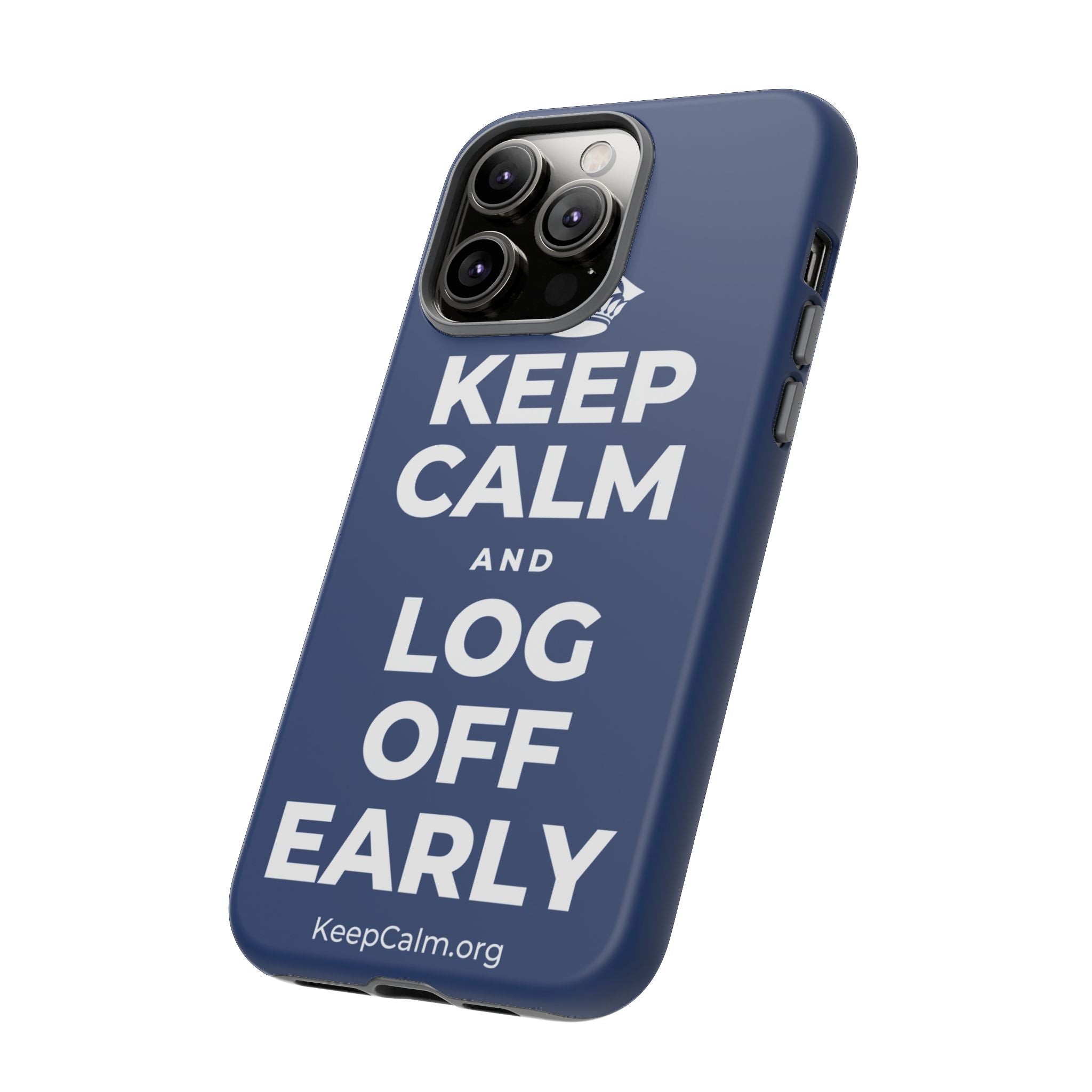 KEEP CALM AND LOG OFF EARLY Phone Case