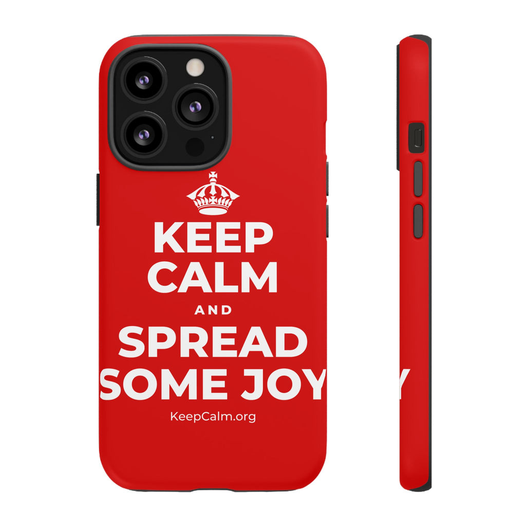 KEEP CALM AND SPREAD SOME JOY Phone Case
