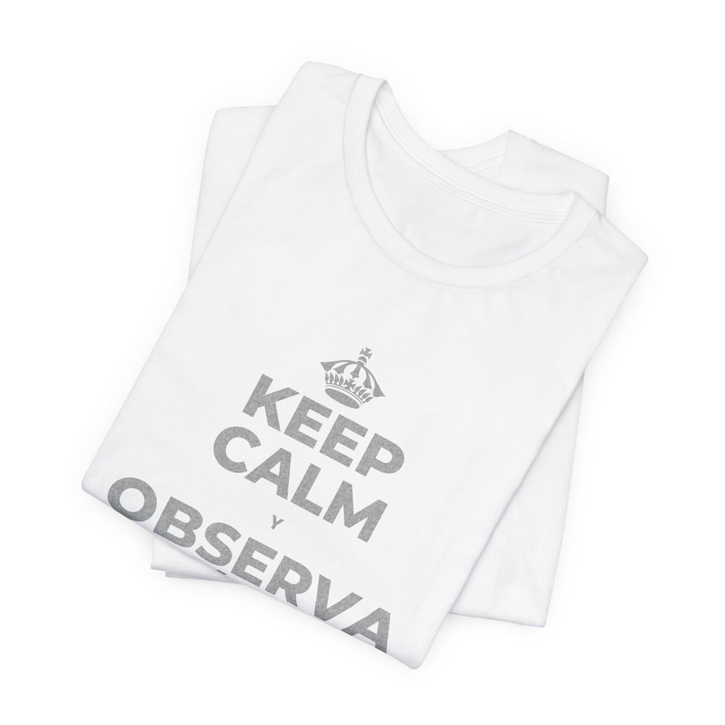KEEP CALM Y OBSERVA CÓMO TODO FLORECE T-Shirt (White–Asphalt)