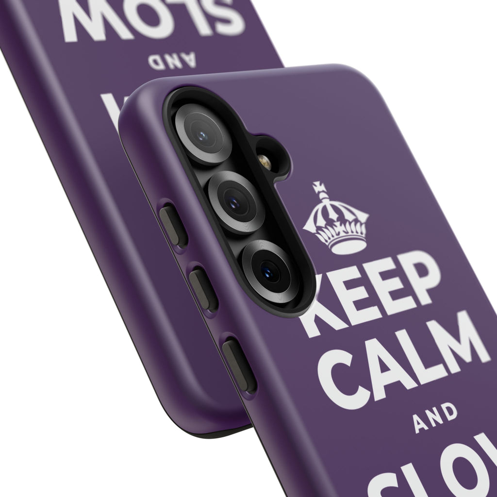 KEEP CALM AND SLOW YOUR ROLL Phone Case