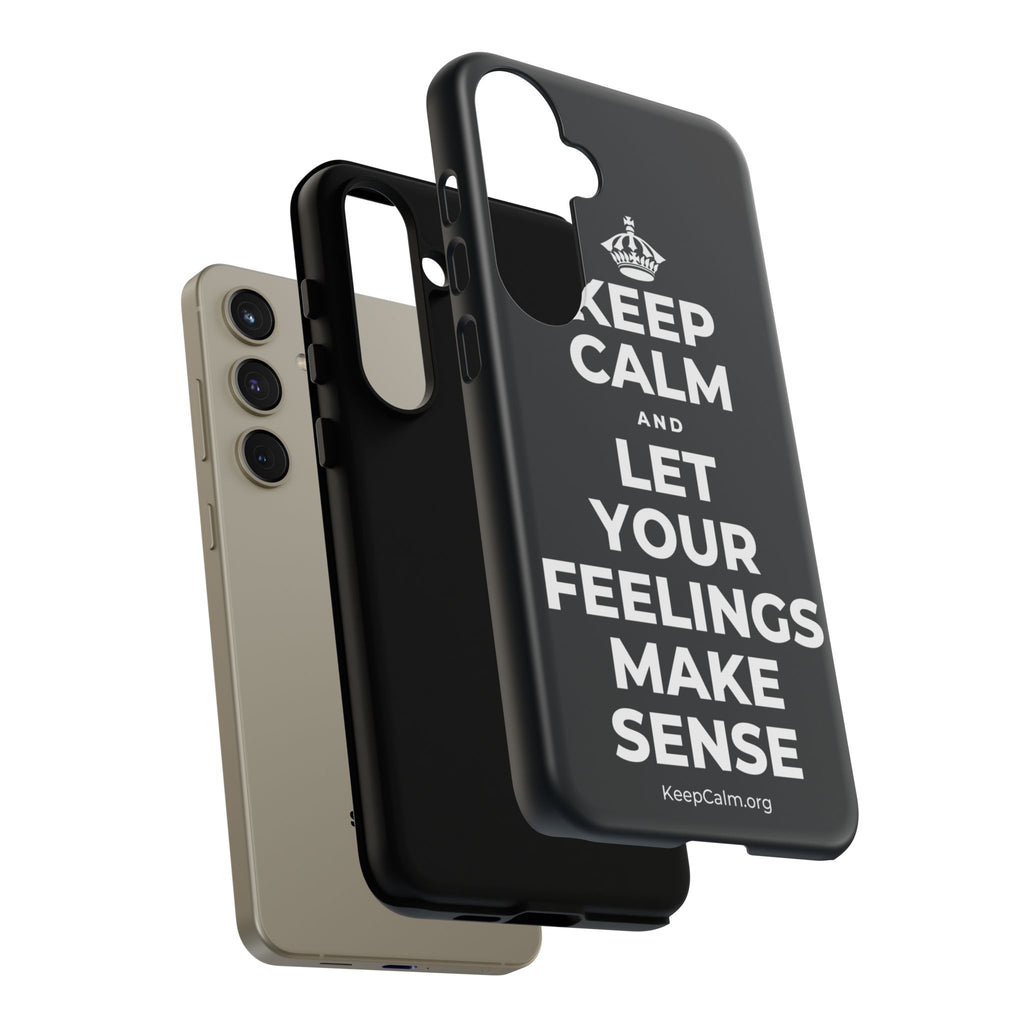 KEEP CALM AND LET YOUR FEELINGS MAKE SENSE Phone Case (Dark)