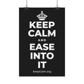 KEEP CALM AND EASE INTO IT Satin Poster