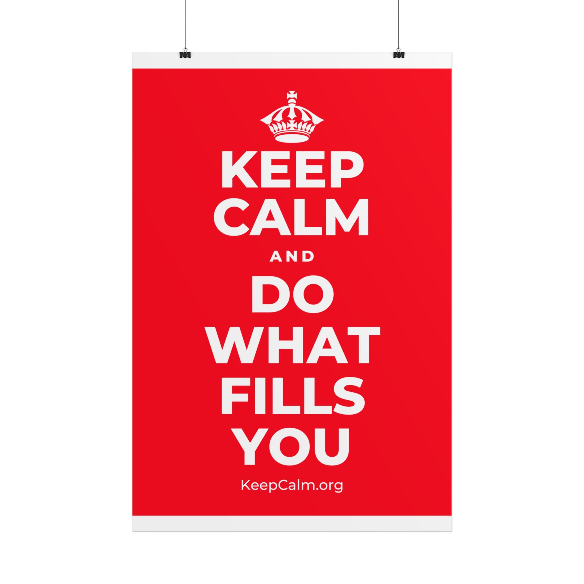 KEEP CALM AND DO WHAT FILLS YOU Poster