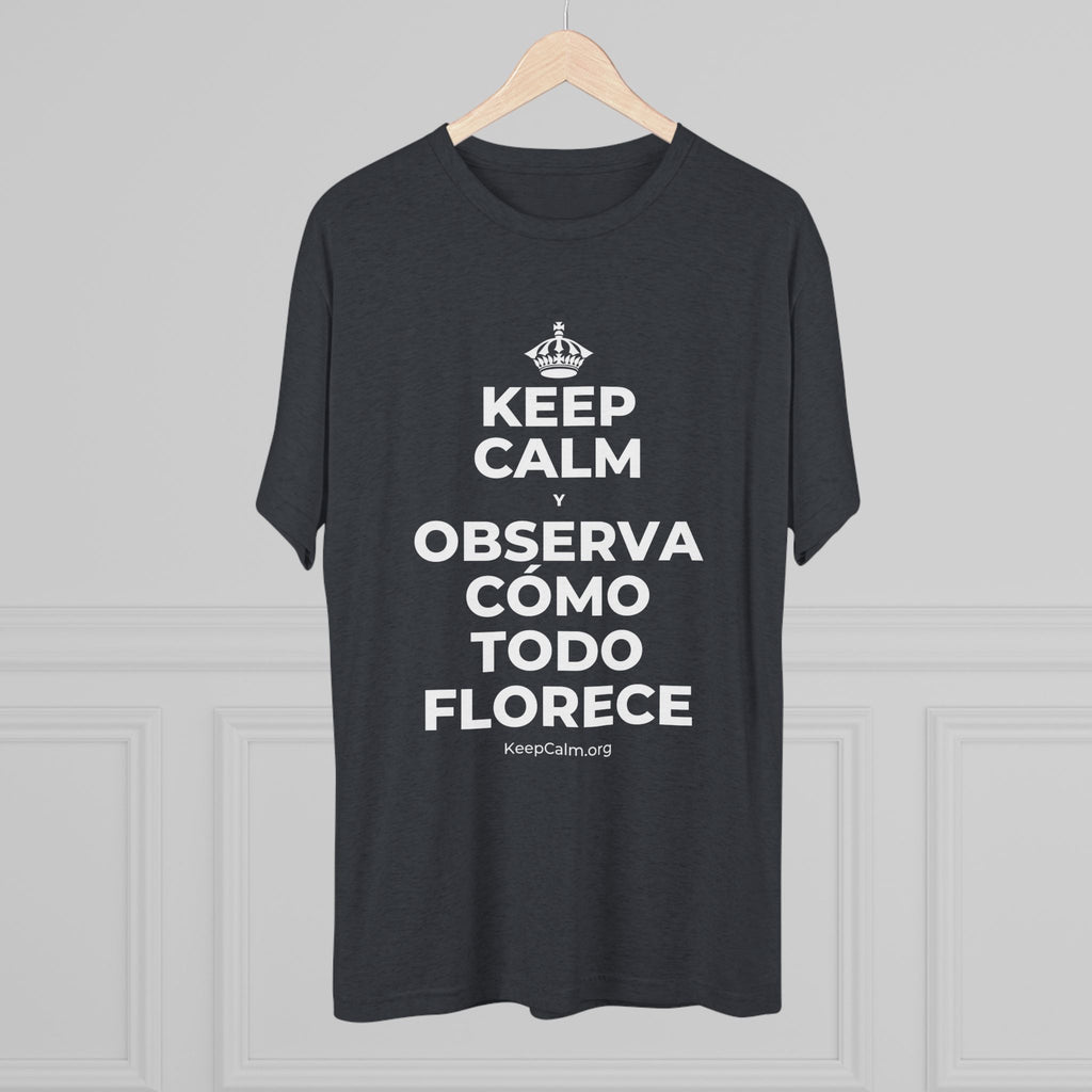 KEEP CALM Y OBSERVA CÓMO TODO FLORECE Tri-Blend Tee