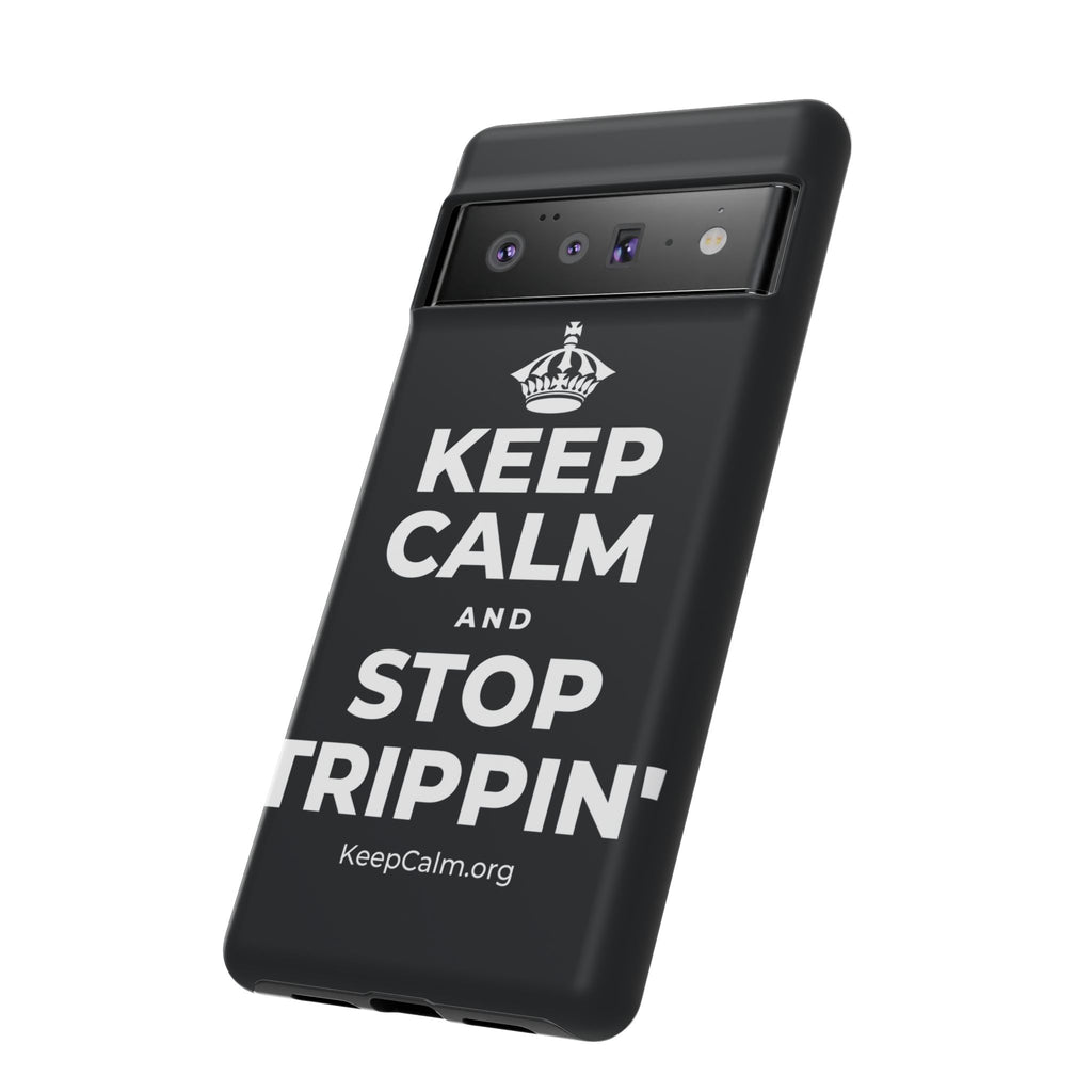 KEEP CALM AND STOP TRIPPIN' Phone Case (Dark)
