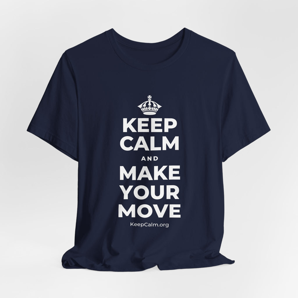 KEEP CALM AND MAKE YOUR MOVE T-Shirt (White–Asphalt)