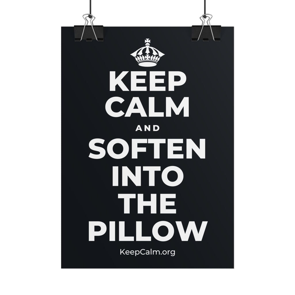 KEEP CALM AND SOFTEN INTO THE PILLOW Poster (Dark)