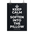 KEEP CALM AND SOFTEN INTO THE PILLOW Poster (Dark)