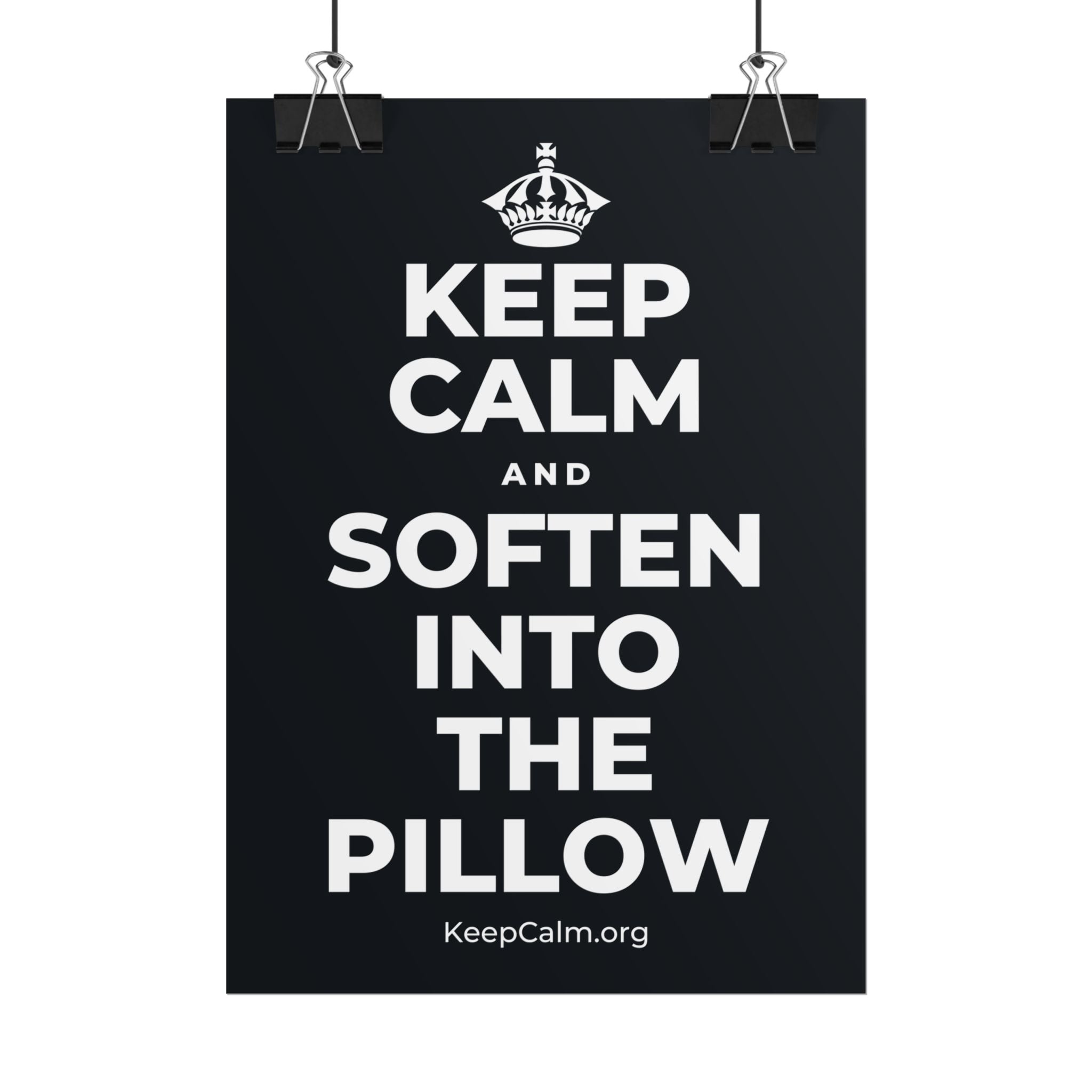 KEEP CALM AND SOFTEN INTO THE PILLOW Poster (Dark)