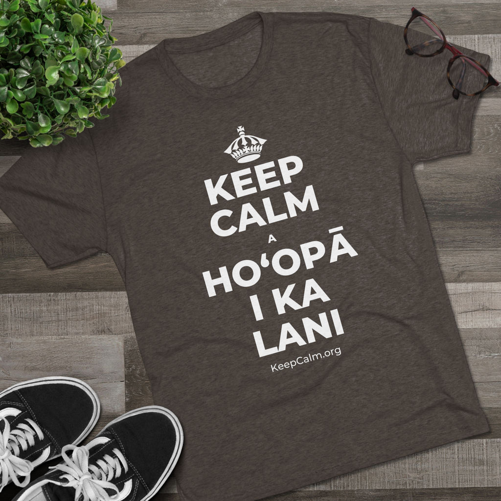 KEEP CALM A HOʻOPĀ I KA LANI Tri-Blend Tee