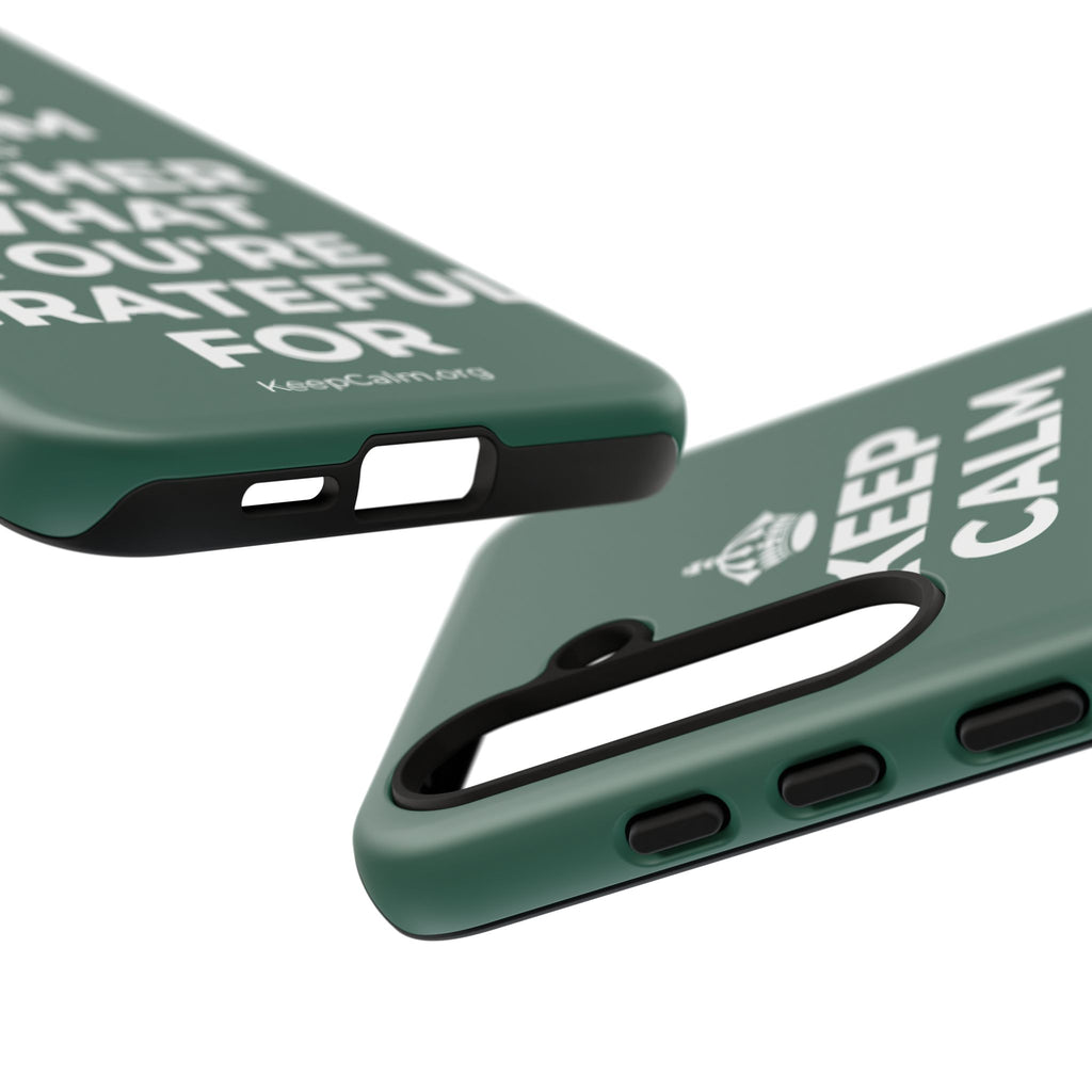 KEEP CALM AND GATHER WHAT YOU'RE GRATEFUL FOR Phone Case
