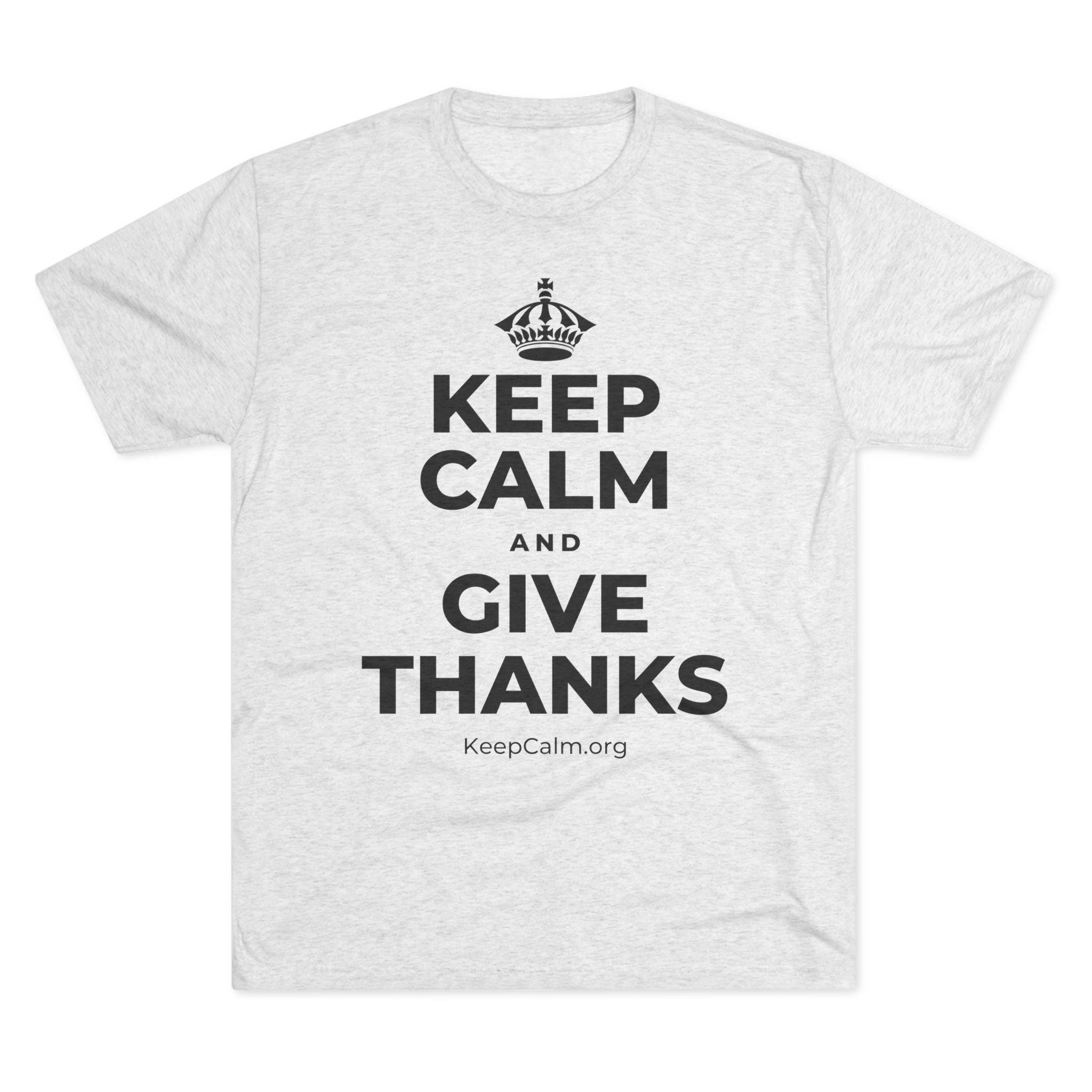 KEEP CALM AND GIVE THANKS Tri-Blend Tee