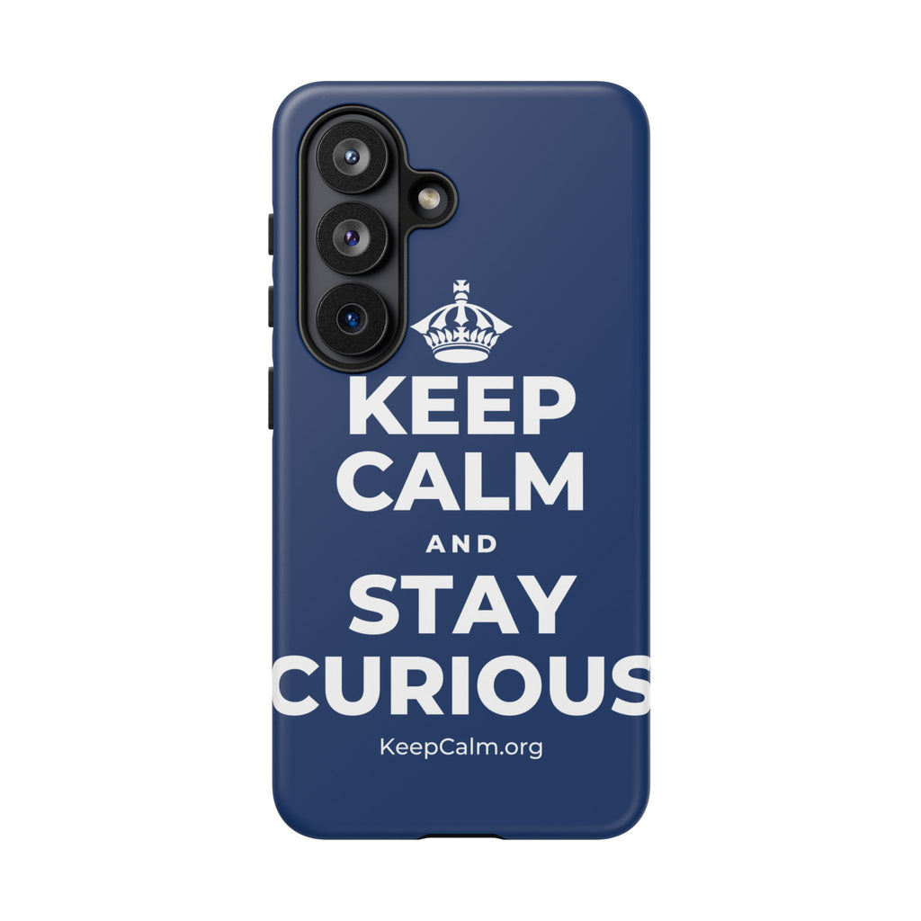 KEEP CALM AND STAY CURIOUS Phone Case