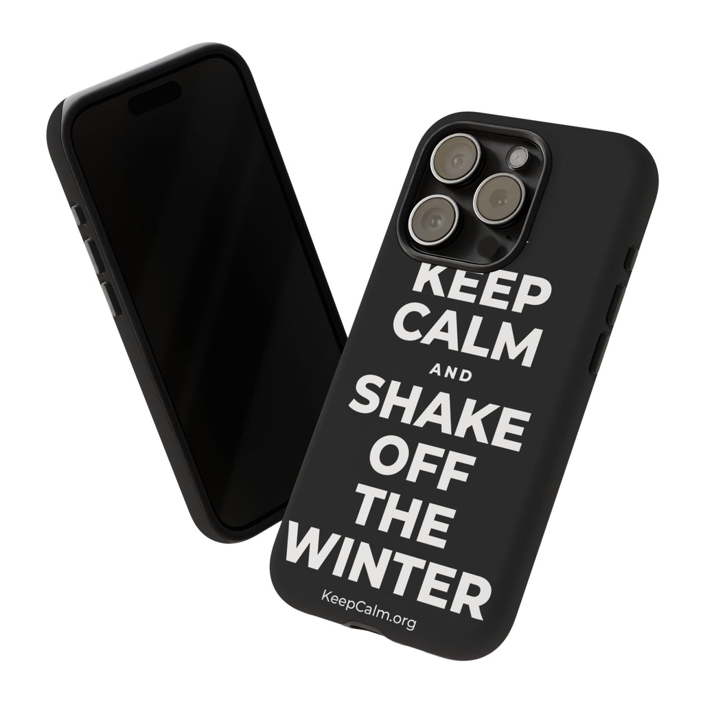 KEEP CALM AND SHAKE OFF THE WINTER Phone Case