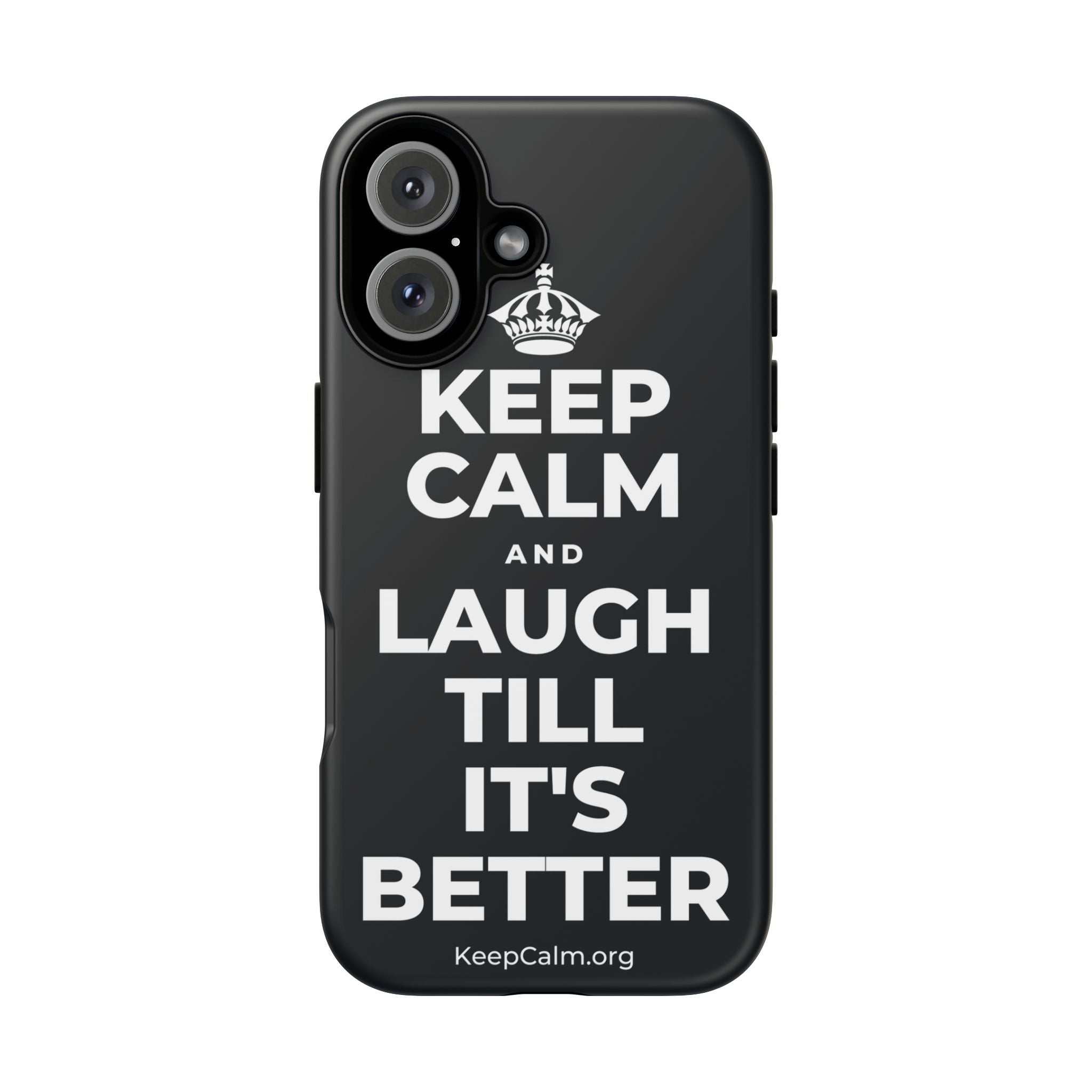 KEEP CALM AND LAUGH TILL IT'S BETTER Phone Case (Dark)