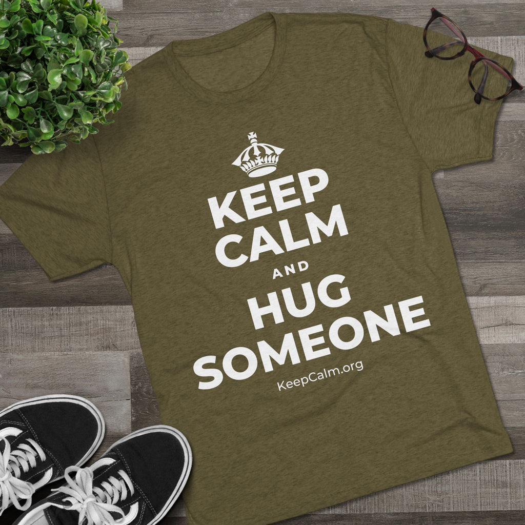 KEEP CALM AND HUG SOMEONE Tri-Blend Tee