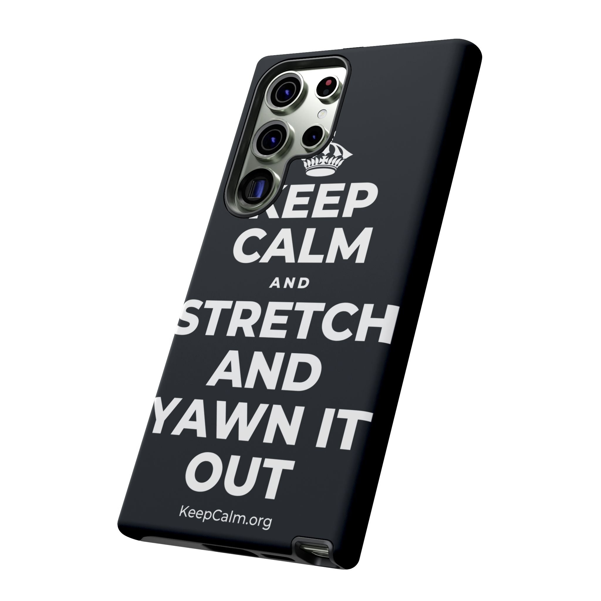 KEEP CALM AND STRETCH AND YAWN IT OUT Phone Case (Dark)