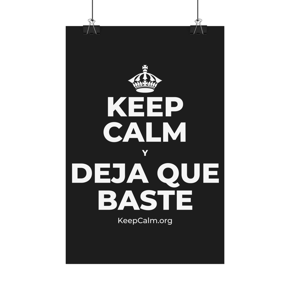 KEEP CALM Y DEJA QUE BASTE Satin Poster