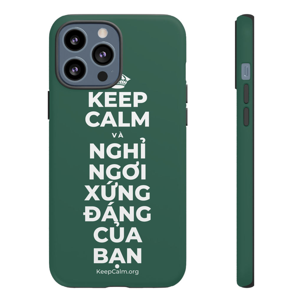 KEEP CALM VÀ NGHỈ NGƠI XỨNG ĐÁNG CỦA BẠN Phone Case