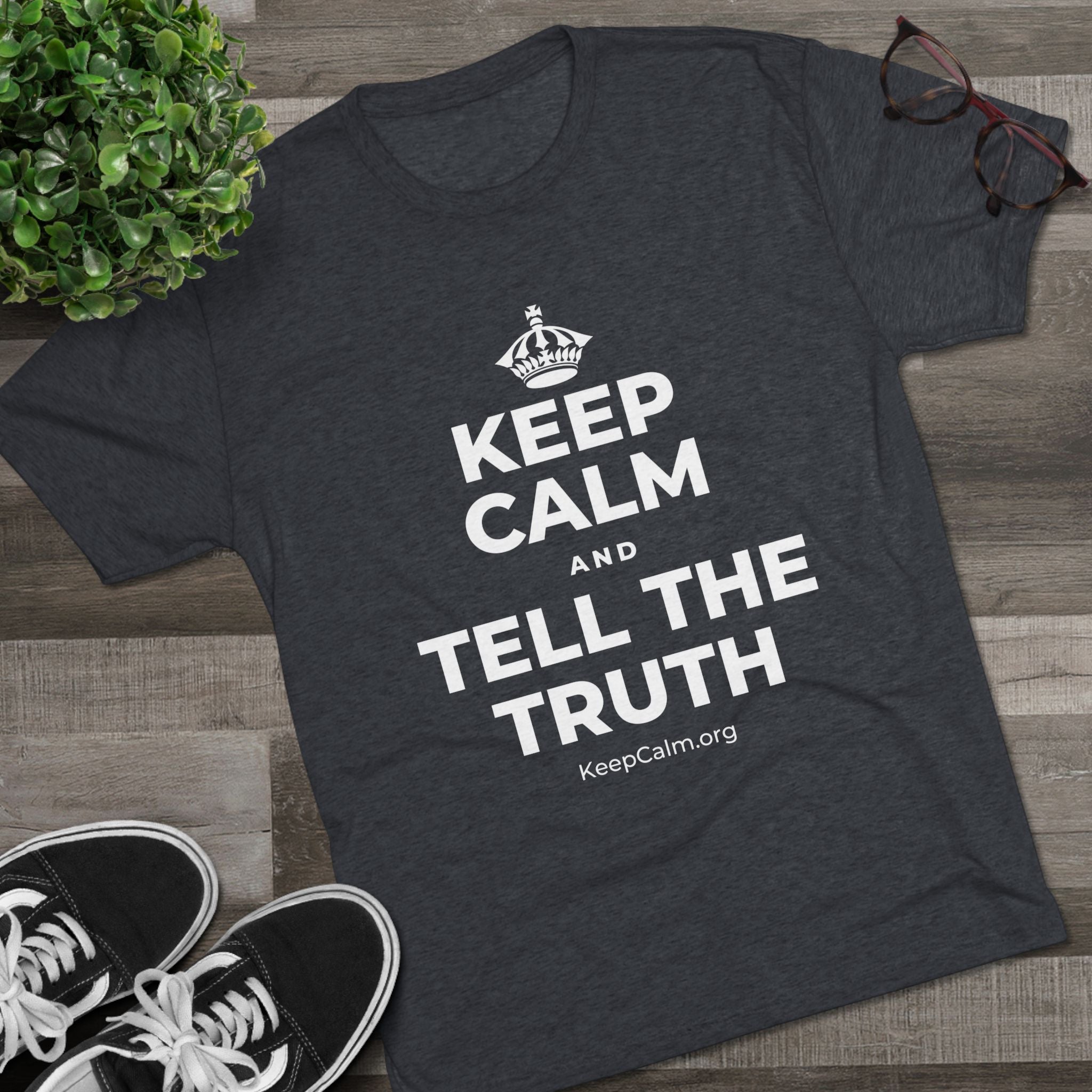 KEEP CALM AND TELL THE TRUTH Tri-Blend Tee