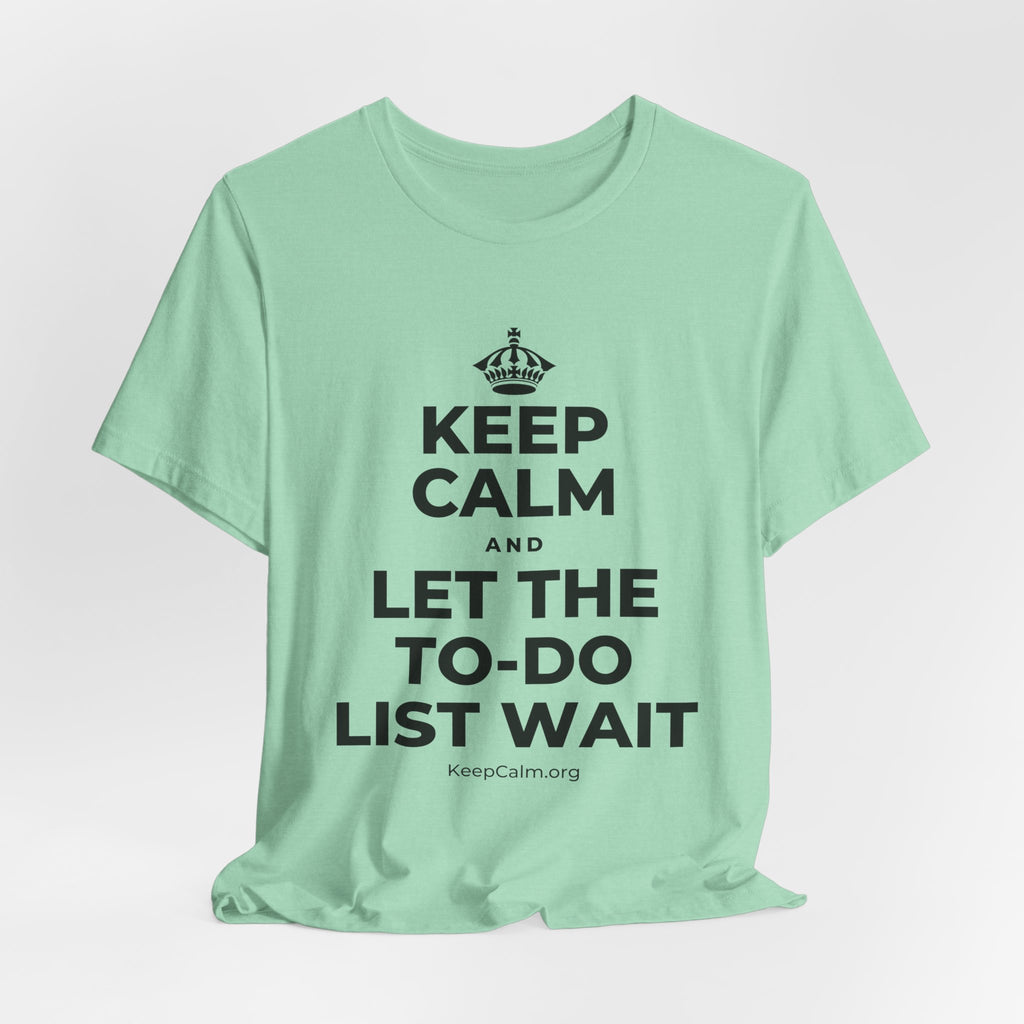 KEEP CALM AND LET THE TO-DO LIST WAIT T-Shirt (Baby Blue–Silver)