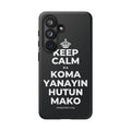 KEEP CALM DA KOMA YANAYIN HUTUN MAKO Phone Case (Dark)