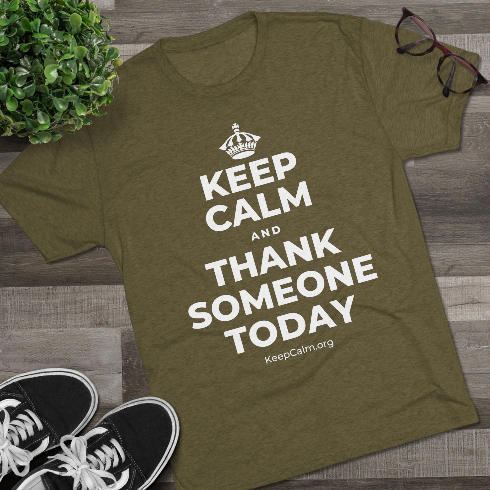 KEEP CALM AND THANK SOMEONE TODAY Tri-Blend Tee