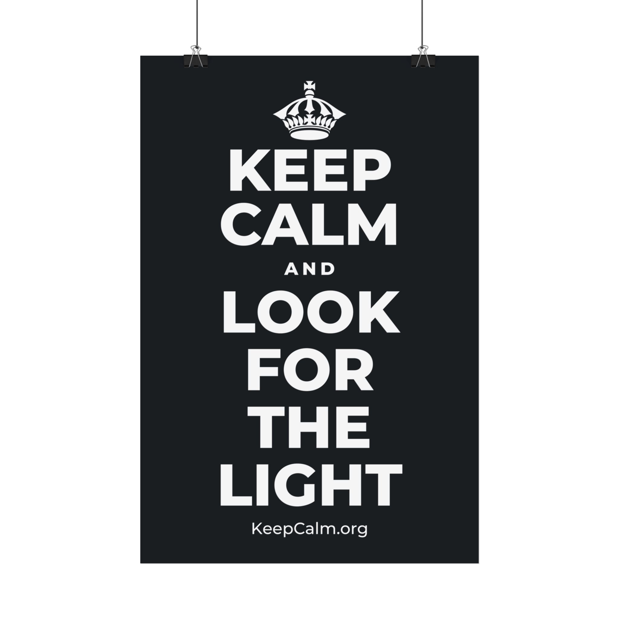 KEEP CALM AND LOOK FOR THE LIGHT Satin Poster (Dark)