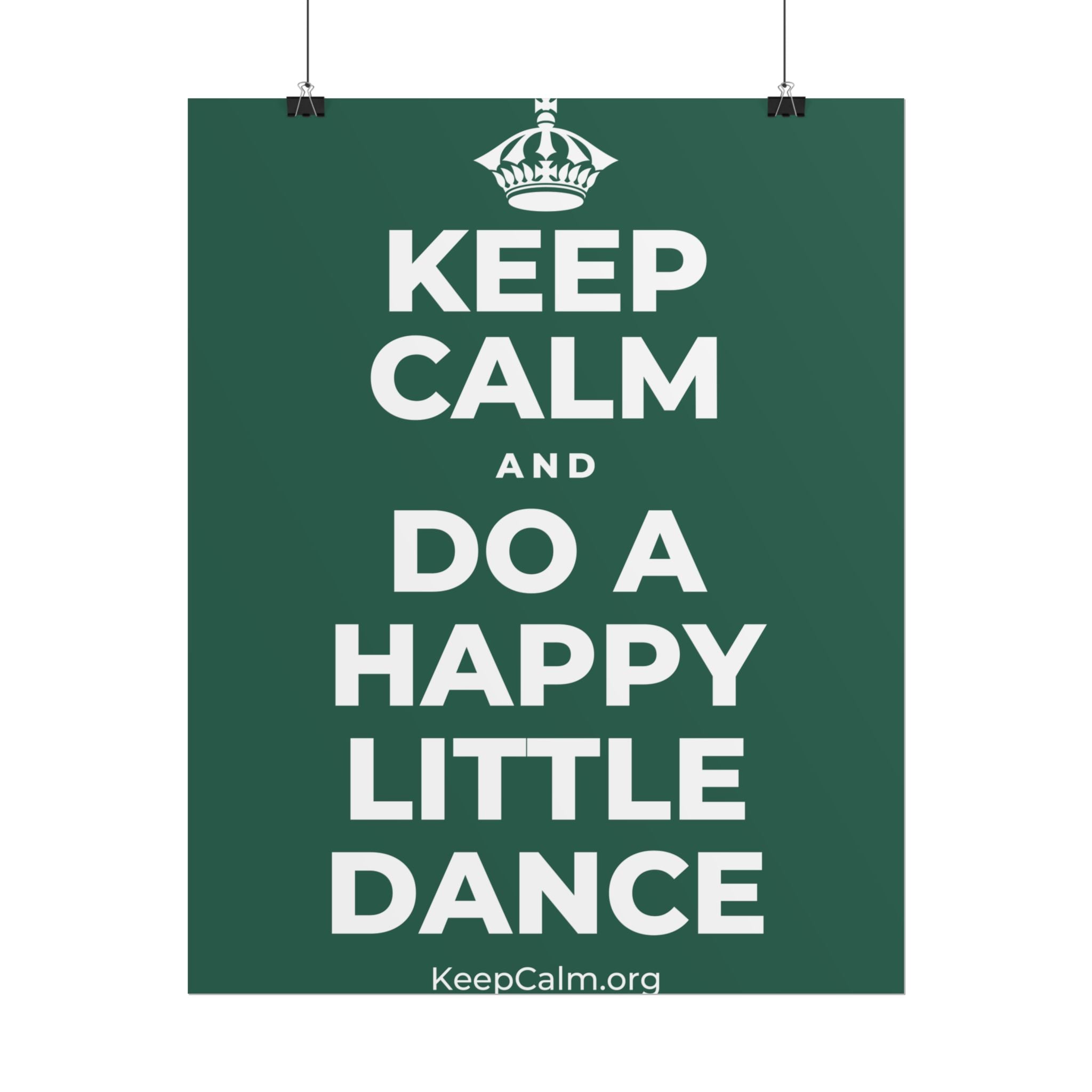 KEEP CALM AND DO A HAPPY LITTLE DANCE Poster