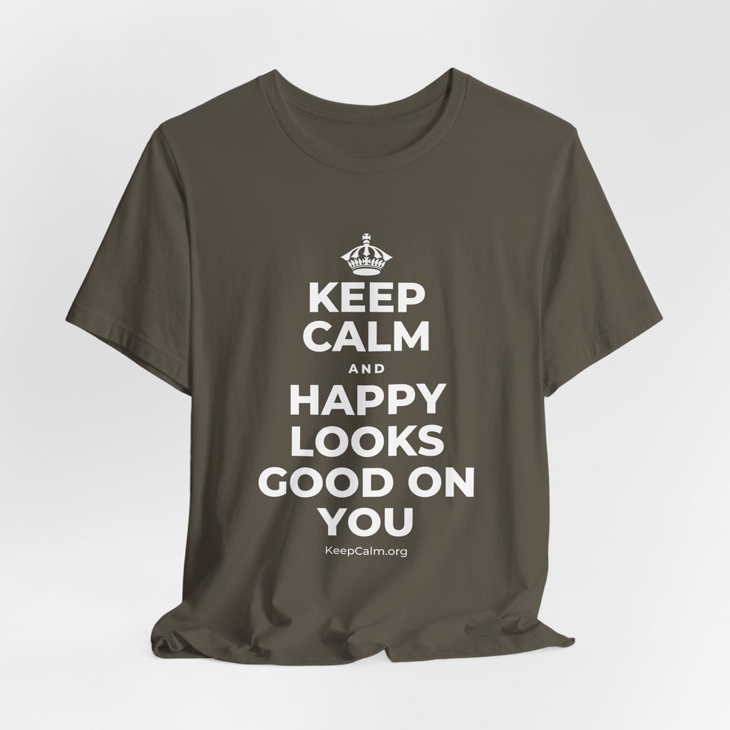 KEEP CALM AND HAPPY LOOKS GOOD ON YOU T-Shirt (White–Asphalt)