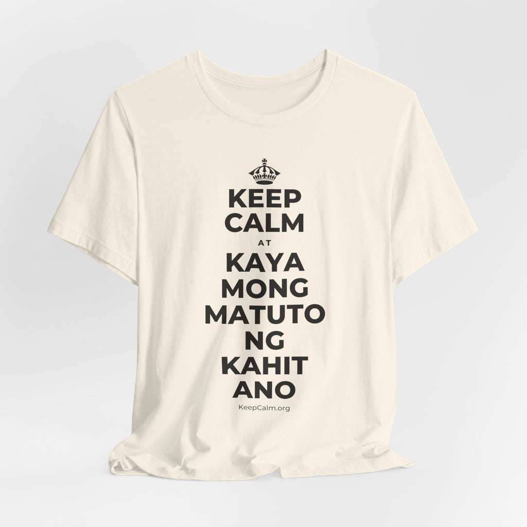 KEEP CALM AT KAYA MONG MATUTO NG KAHIT ANO T-Shirt (White–Asphalt)