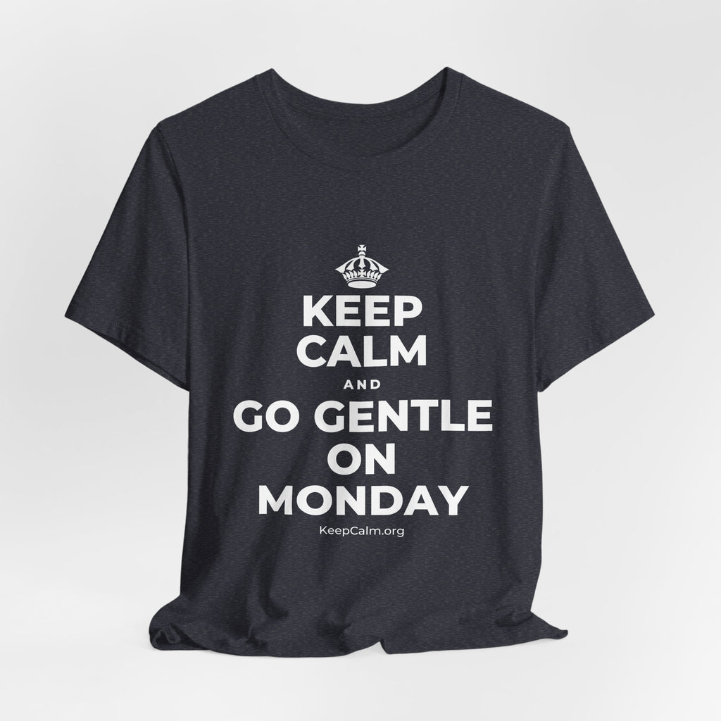 KEEP CALM AND GO GENTLE ON MONDAY T-Shirt (White–Asphalt)