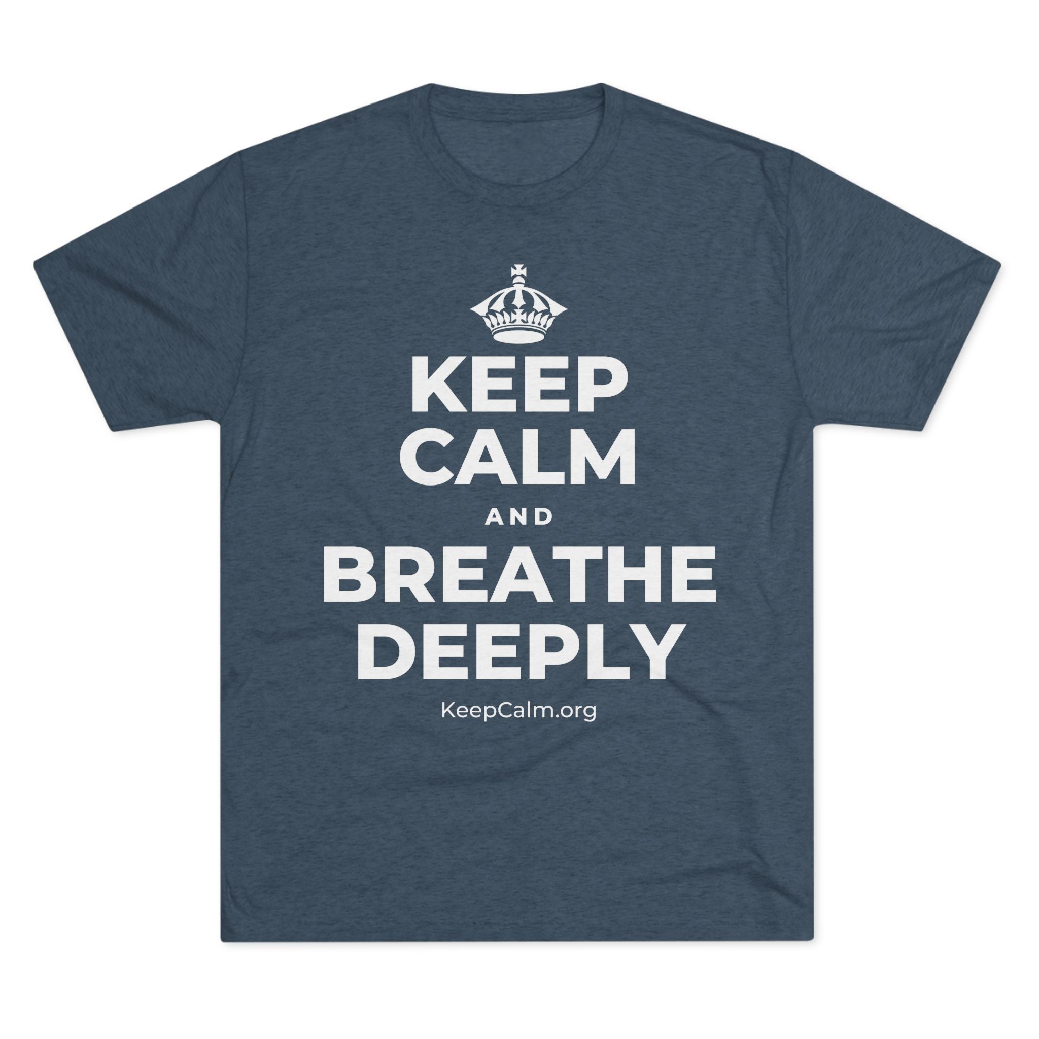 KEEP CALM AND BREATHE DEEPLY Tri-Blend Tee
