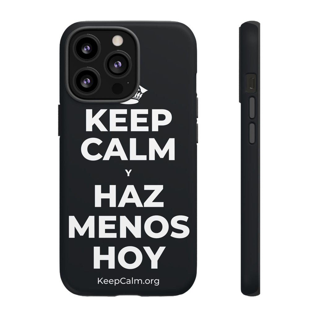 KEEP CALM Y HAZ MENOS HOY Phone Case (Dark)