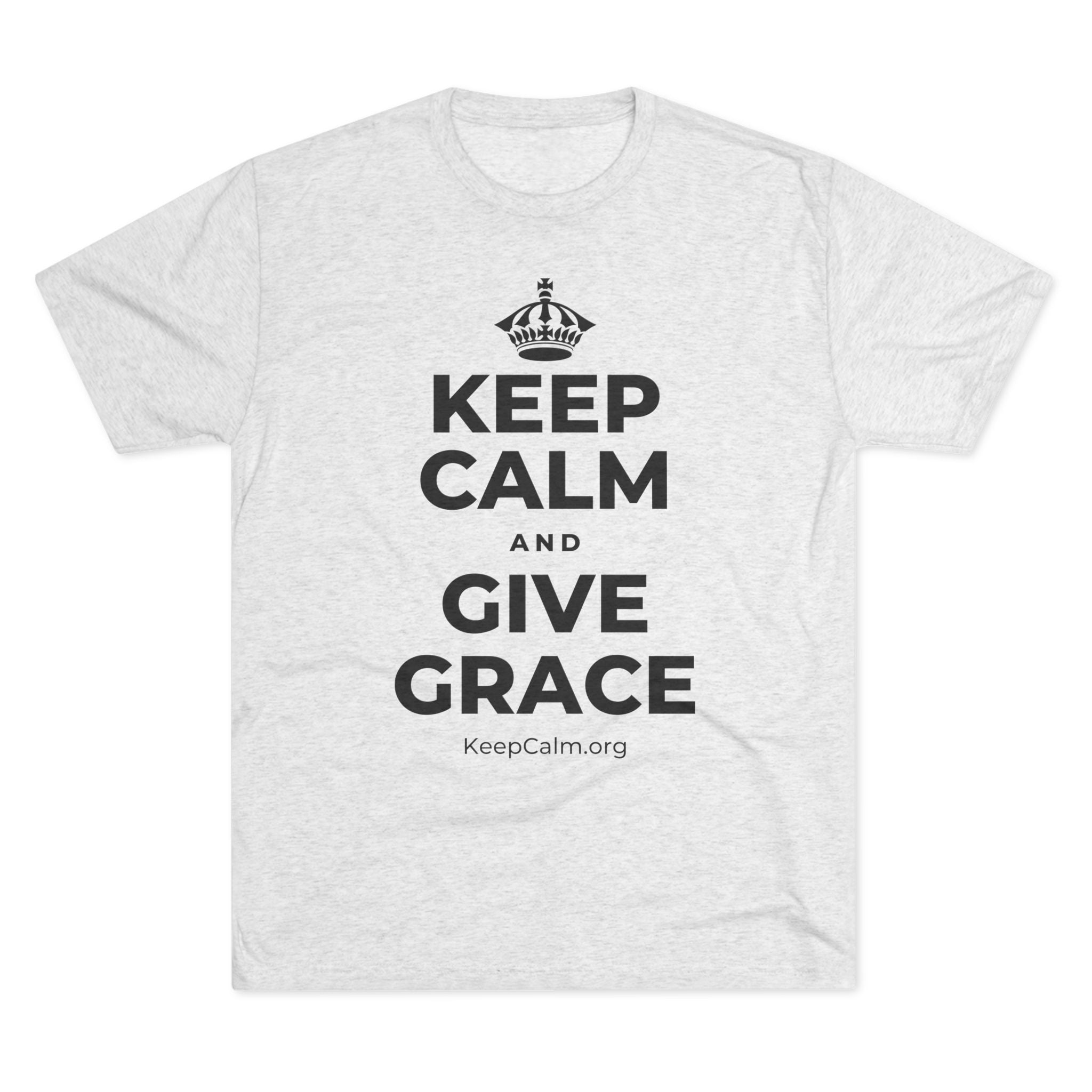 KEEP CALM AND GIVE GRACE Tri-Blend Tee