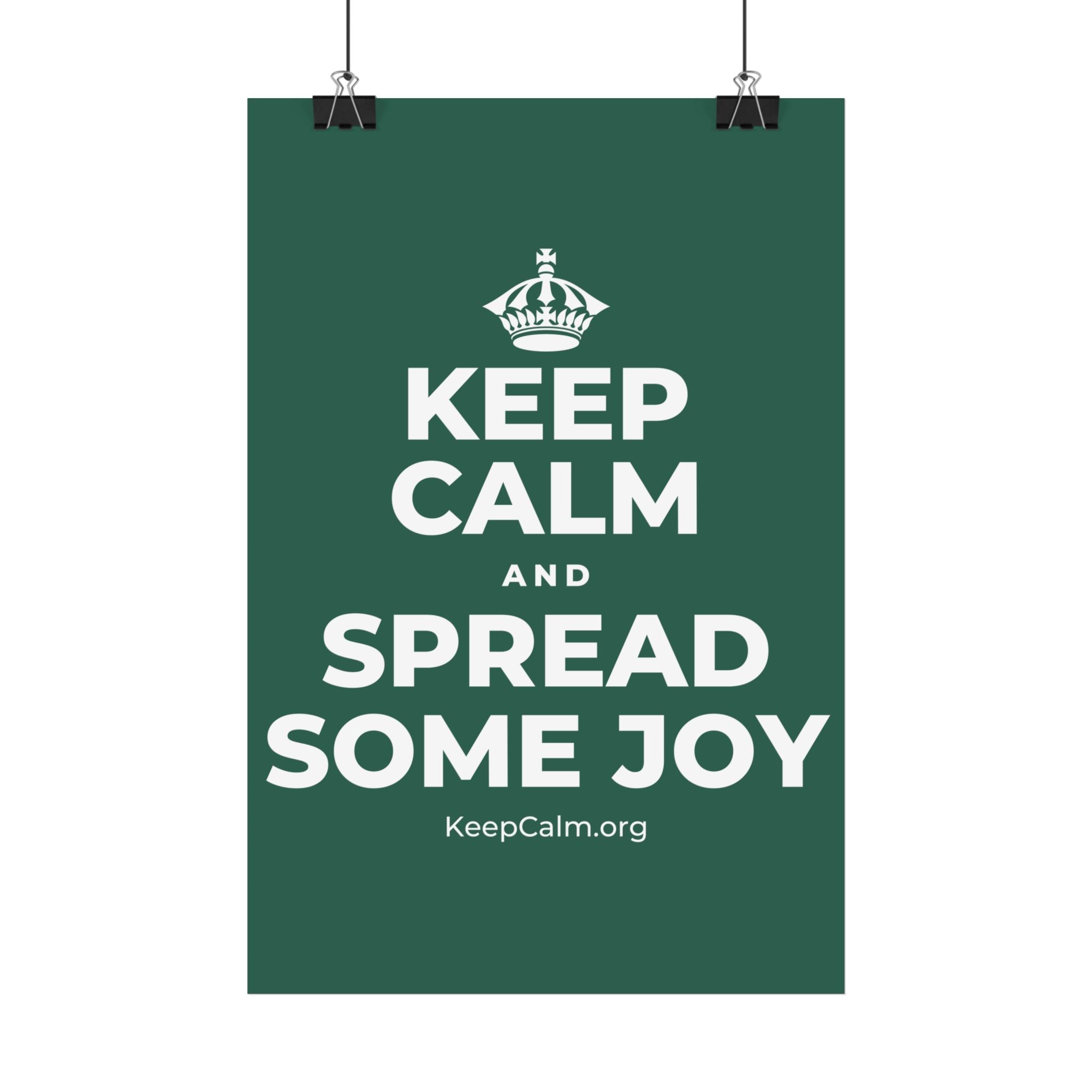 KEEP CALM AND SPREAD SOME JOY Satin Poster