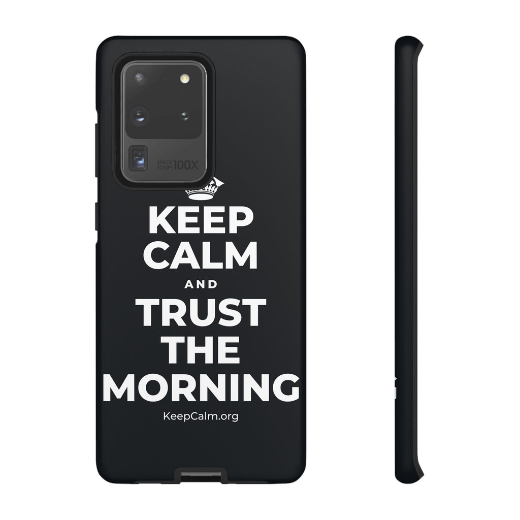 KEEP CALM AND TRUST THE MORNING Phone Case (Dark)