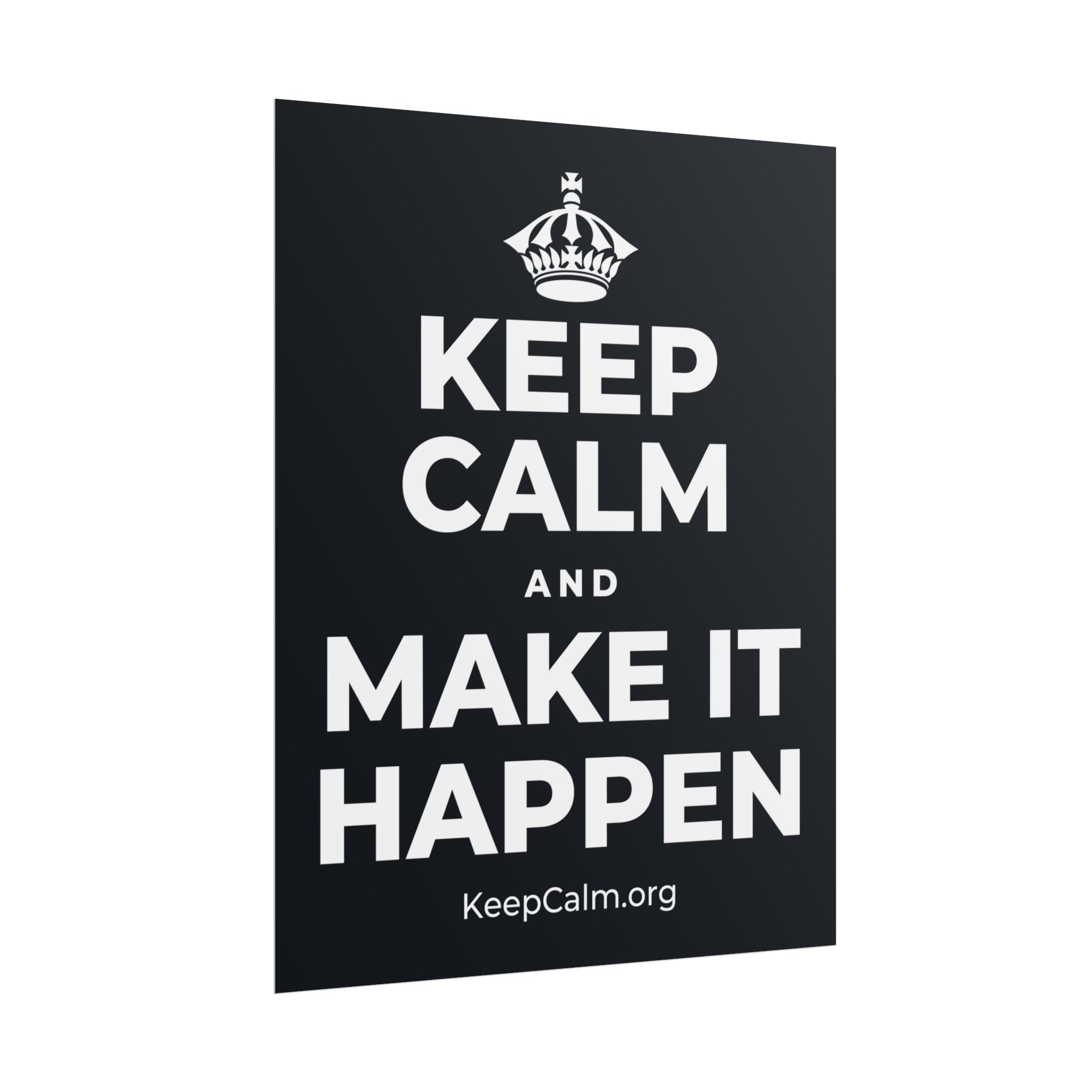 KEEP CALM AND MAKE IT HAPPEN Poster (Dark)