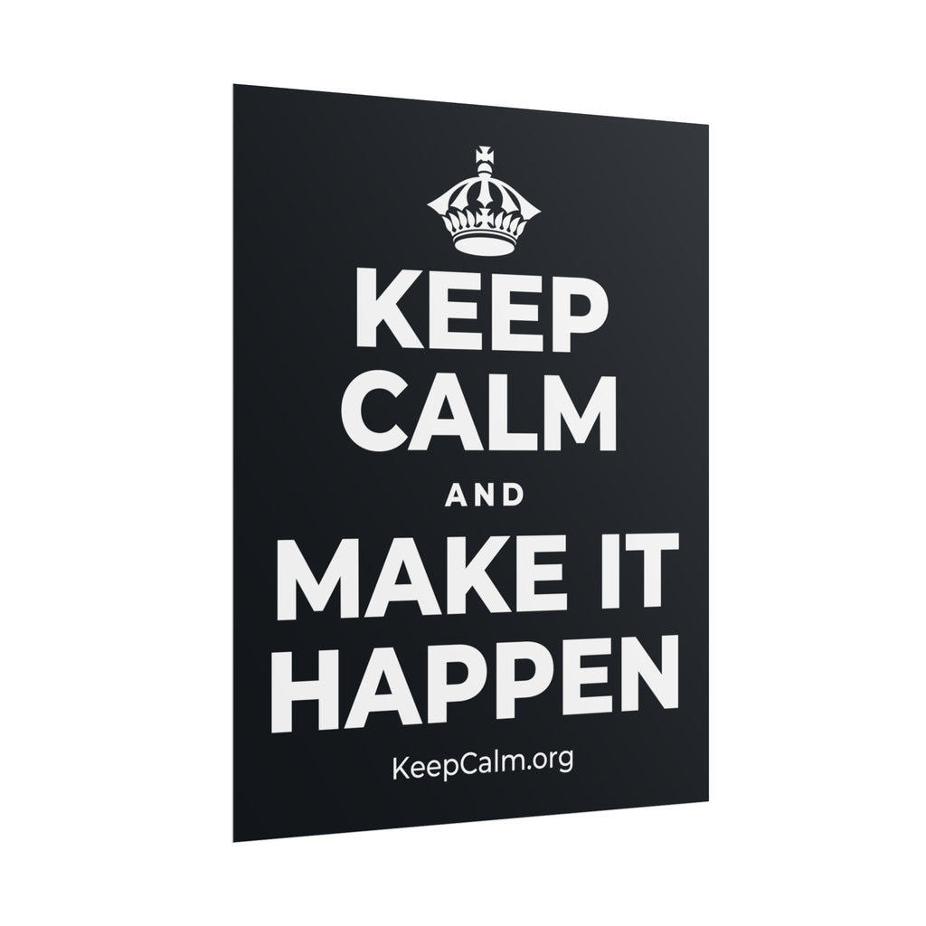 KEEP CALM AND MAKE IT HAPPEN Poster (Dark)