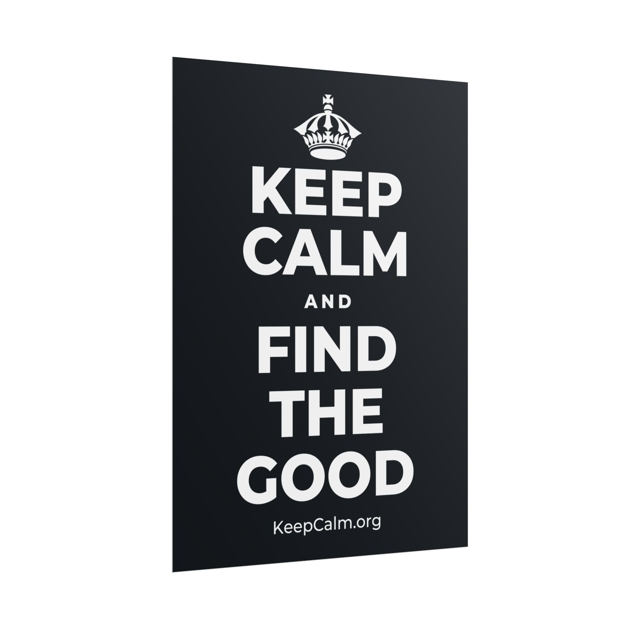 KEEP CALM AND FIND THE GOOD Poster (Dark)
