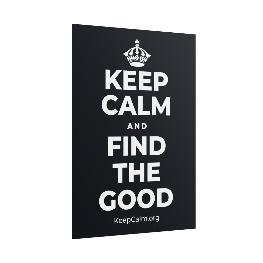 KEEP CALM AND FIND THE GOOD Poster (Dark)