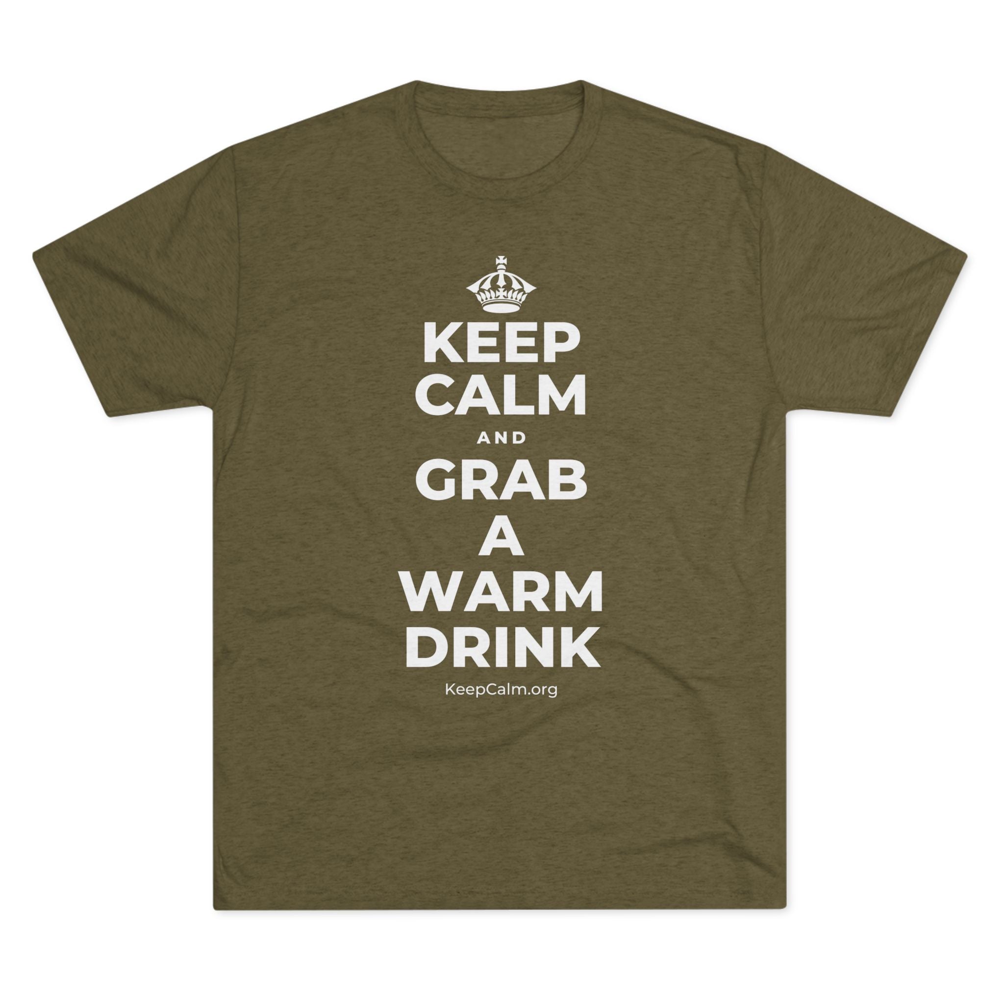KEEP CALM AND GRAB A WARM DRINK Tri-Blend Tee