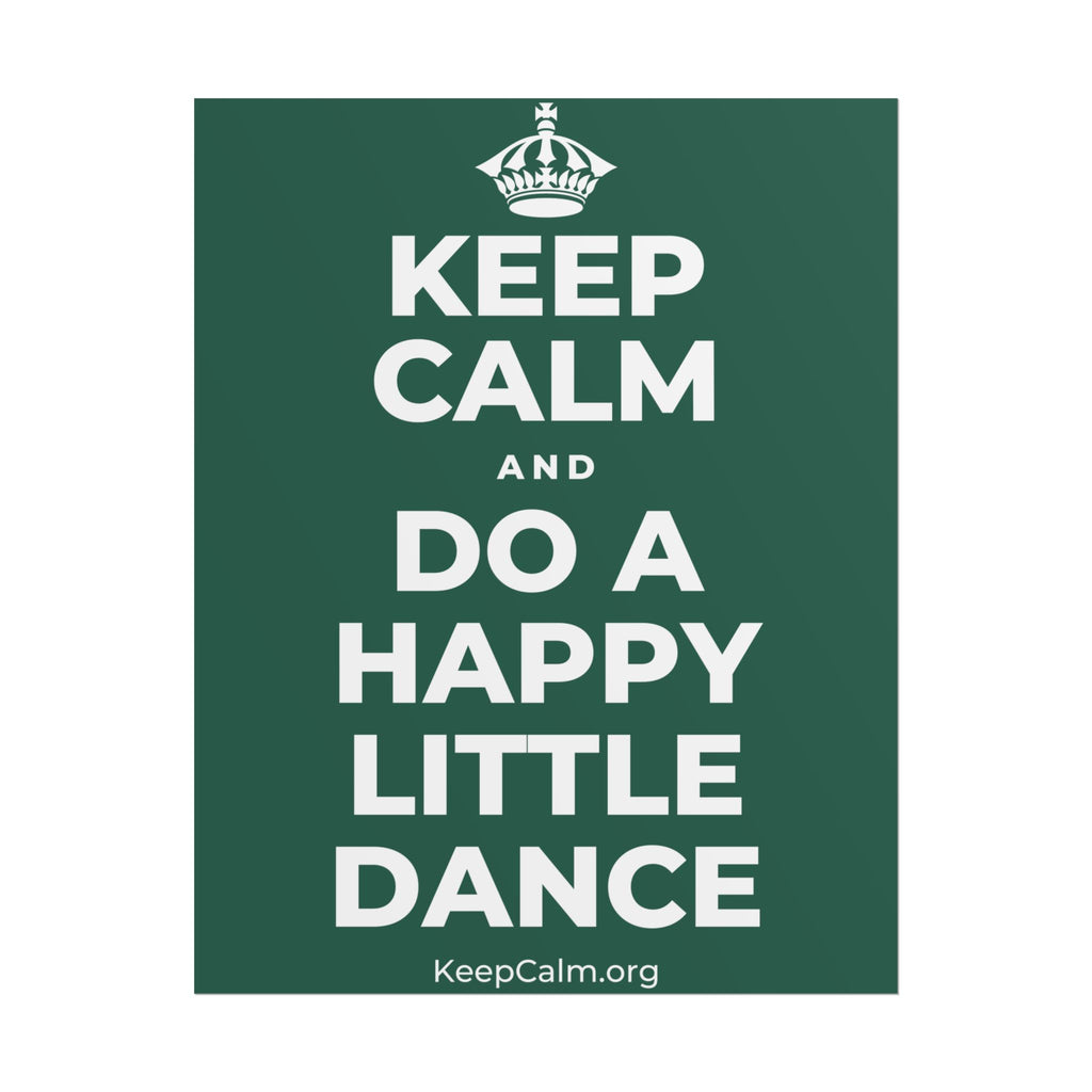 KEEP CALM AND DO A HAPPY LITTLE DANCE Poster