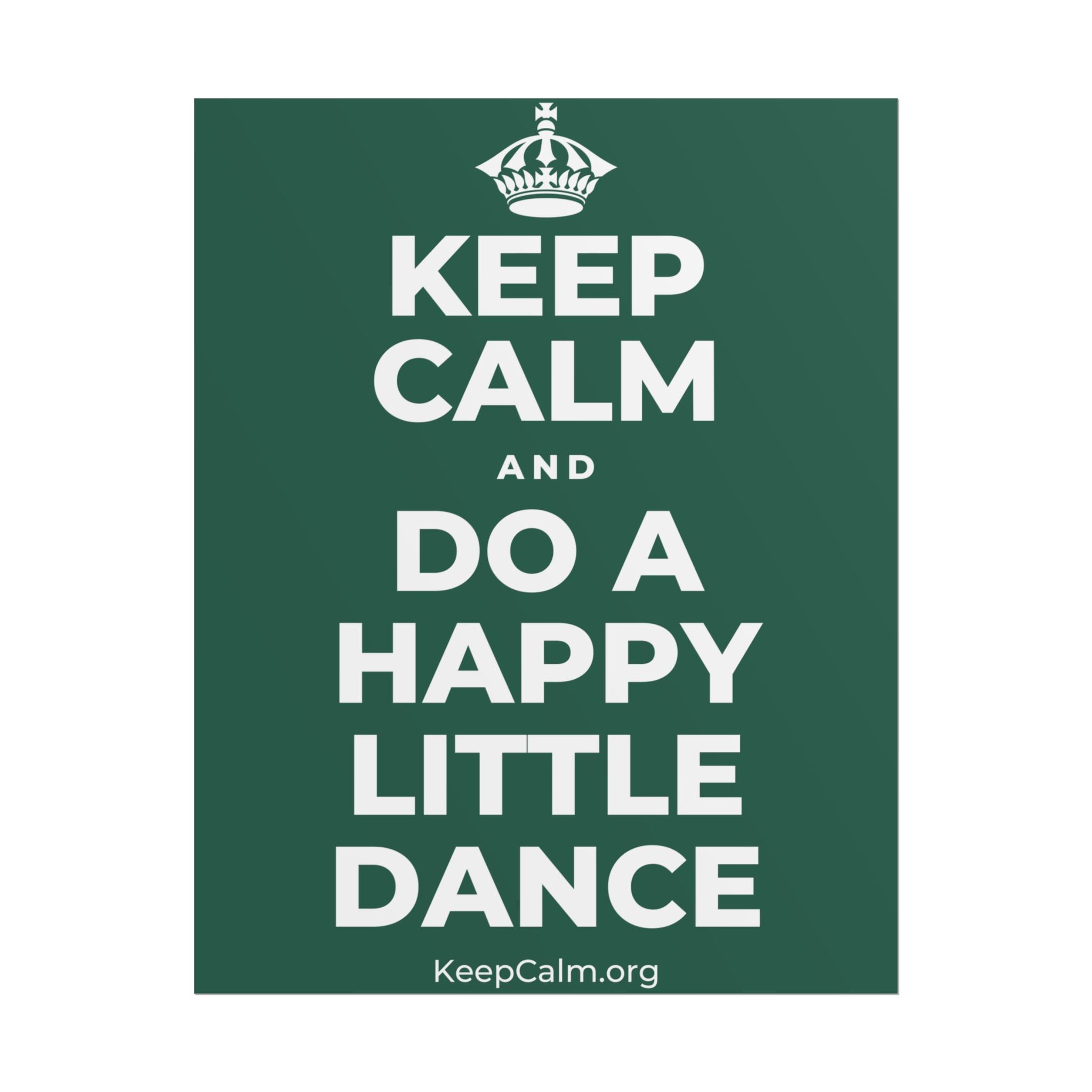 KEEP CALM AND DO A HAPPY LITTLE DANCE Poster