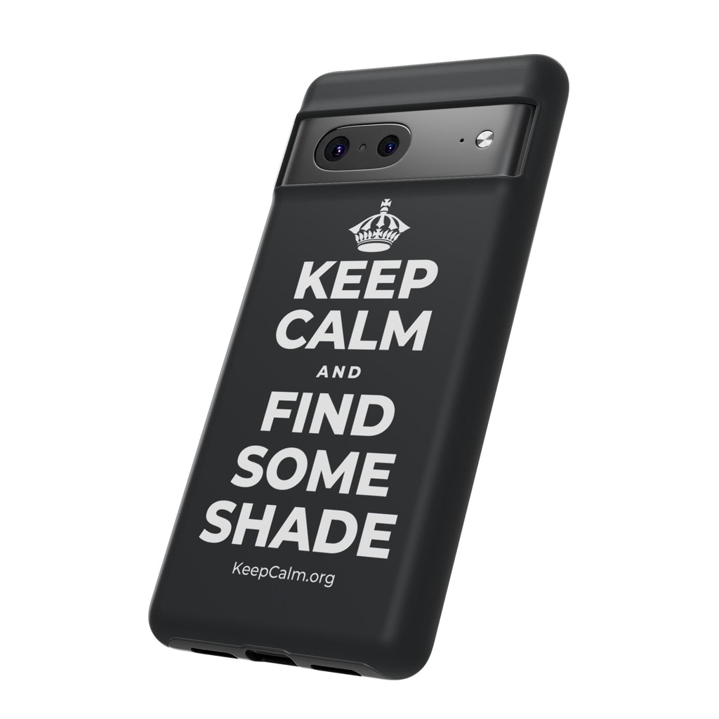 KEEP CALM AND FIND SOME SHADE Phone Case (Dark)