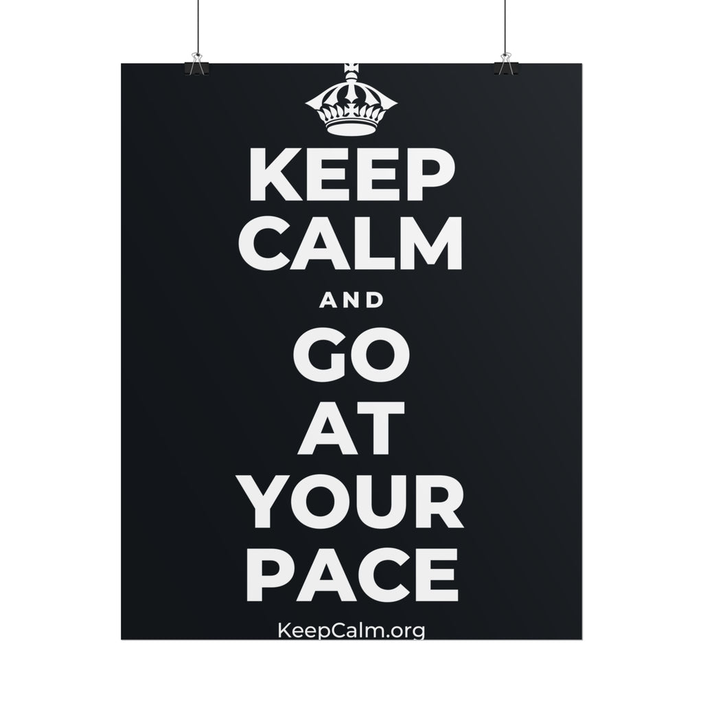 KEEP CALM AND GO AT YOUR PACE Poster (Dark)